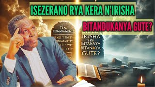 ISEZERANO RYA KERA N’IRISHA BITANDUKANYA GUTE?