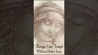 All Things Can Tempt Me by William Butler Yeats POEM