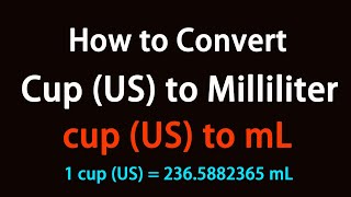 How to Convert Cup (US) to Milliliter?