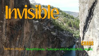 Invisible  | CHAOS | Serkan Akgün | Traditional Turkish Instrumental Music