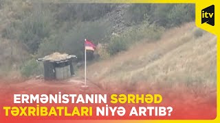 COP29 ərəfəsində Ermənistanın sərhəd təxribatları artıb: səbəb nədir?