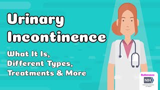 Urinary Incontinence - What It Is, Different Types, Treatments & More