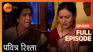 Ajit आया Vandita को वापस ले जाने | PAVITRA RISHTA | Full Ep. 311 | ZEE TV