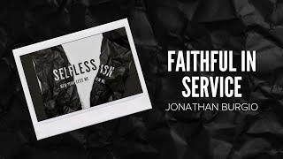 Selfless Part 2 | Faithful in Service | Jonathan Burgio