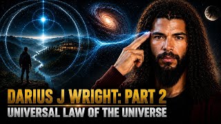 DARIUS J WRIGHT - UNIVERSAL LAWS, ENERGY, FREQUENCY AND THE AWAKENING