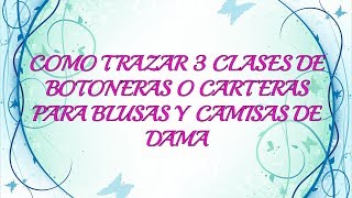 COMO TRAZAR 3 TIPOS DE BOTONERAS PARA BLUSA O CAMISA DE DAMA ||  LECCIÓN # 9