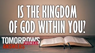 Is the Kingdom of God Within You?--TW Answers