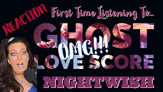 FIRST TIME LISTENING TO NIGHTWISH - "GHOST LOVE SCORE" REACTION VIDEO - OMG OMG OMG OMG!!!!