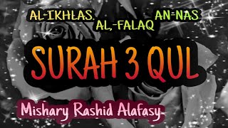 Surah 3 Qul 🌹 Al-Ikhlas Al-Falaq An-Nas 🌹 Mishary Rashid Alafasy