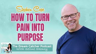 Stephen Cope: Your most difficult moments can lead to your purpose │The Dream Catcher Podcast