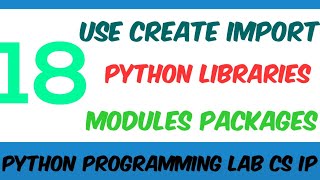 Program(18)- Using python libraries | Create import python libraries| package modules built in func