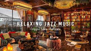Calming Jazz Instrumental Music☕Relaxing Piano Jazz Music at Cozy Coffee Shop Ambience to Work,Study