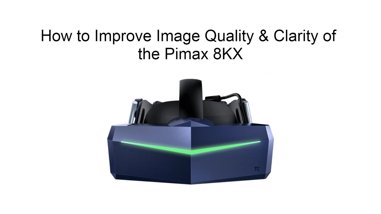 3 Ways To Improve Image Quality & Clarity Of The Pimax 8KX - YouTube