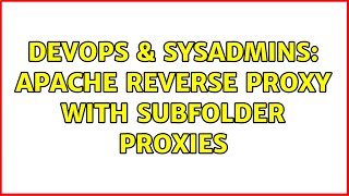 DevOps & SysAdmins: Apache Reverse Proxy with Subfolder Proxies
