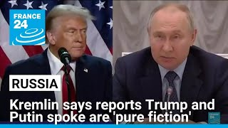 Kremlin dismisses reports Trump and Putin spoke in recent days as 'pure fiction' • FRANCE 24