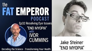 Ep32 Myopia and Eye Problems   How to Resolve via Resolution of Root Causes