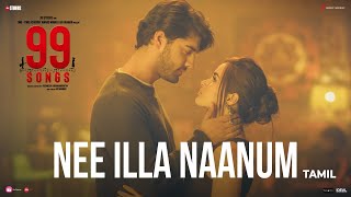 99 Songs - Nee Illa Naanum Video (Tamil) | A.R. Rahman | Ehan Bhat | Edilsy Vargas | Lisa Ray