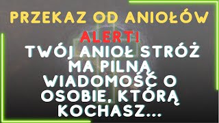 🔴ALERT! TWÓJ ANIOŁ STRÓŻ MA PILNĄ WIADOMOŚĆ O OSOBIE, KTÓRĄ KOCHASZ... Przekaz od Aniołów