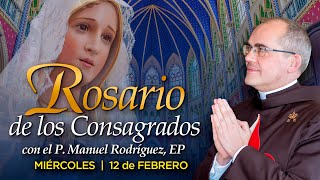 Rosario de los CONSAGRADOS 🙏🏻 Con el P. Manuel Rodríguez