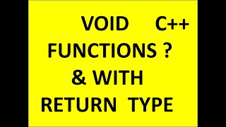 VOID FUNCTIONS AND FUNCTIONS WITH RETURN TYPE