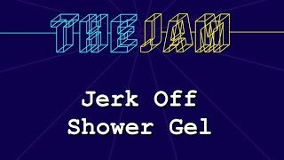 #TheJam E4: Jerkoff Shower Gel