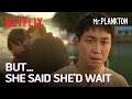 She refuses to leave, so he kisses her | Mr. Plankton | Netflix [ENG SUB]