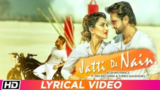 Jatti De Nain | Lyrical Video | Roshan Prince | Millind Gaba | Surbhi Mahendru| Latest Punjabi Songs