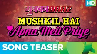 Mushkil Hai Apna Meil Priye - Song Teaser | Mukkabaaz | Anurag Kashyap