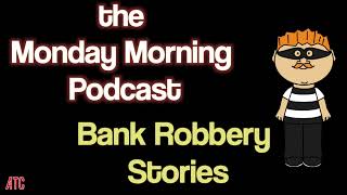 Bank Robbery Stories | Bill Burr's Monday Morning Podcast