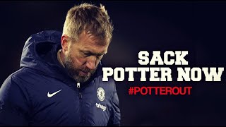 🚨 GRAHAM POTTER MUST BE SACKED NOW! TODD BOEHLY NEEDS TO SACK THE WORST MANAGER IN CHELSEA'S HISTORY