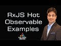 RxJS Hot Observable  real-world examples