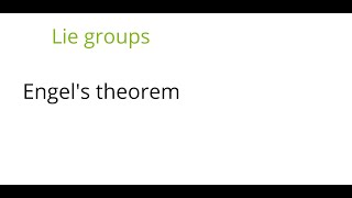 Lie groups: Engel's theorem