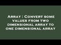 Array : Convert some values from two dimensional array to one dimensional array