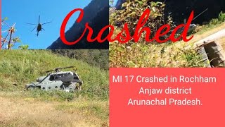 MI 17 Crashed in Rochham district Anjaw Arunachal Pradesh.