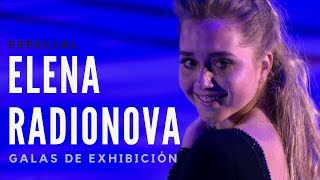 ESPECIAL: Todas las galas de exhibición de Elena Radionova (2008-2018)