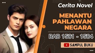 MENANTU PAHLAWAN NEGARA BAB 1581 - 1584 ‼️ CERITA NOVEL