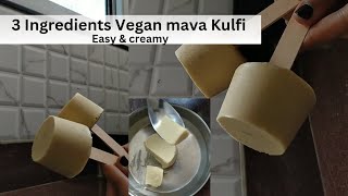 Easiest 3 Ingredients Kulfi Recipe | Vegan Mava Kulfi | Cashew Kulfi | Kulfi without Moulds |