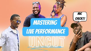 MASTERING LIVE PERFORMANCE & STAGE PRESENCE|| UNCUT