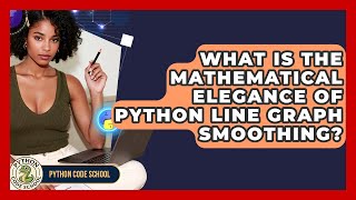 What Is The Mathematical Elegance Of Python Line Graph Smoothing? - Python Code School