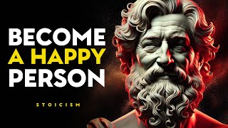 13 Things You Need to Know to Live a Happy Life - STOIC PHILOSOPHY