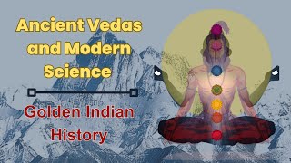 Ancient Vedas and Modern Science : Golden Indian History