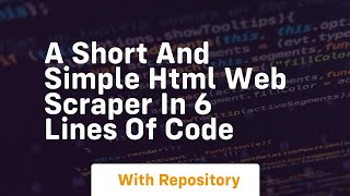 A short and simple html web scraper in 6 lines of code
