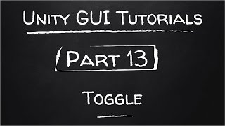 Part 13 - Toggle | Unity GUI Tutorials