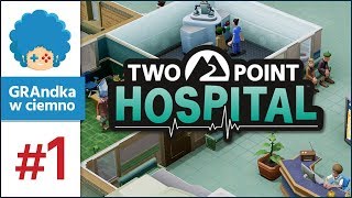 Two Point Hospital PL #1 | Nowe lepsze Theme Hospital ♥