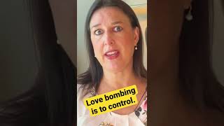 Love Bombing is Meant to Control You!