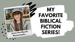 FAVORITE SERIES IN BIBLICAL FICTION || Jenna Van Mourik