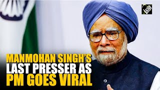 Watch: Manmohan Singh’s last press conference as Prime Minister that goes viral on internet