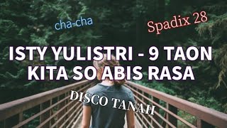 ISTY YULISTI - 9 TAON KITA SO ABIS RASA - DISCO TANAH - SPADIX 28 (CHA-CHA)
