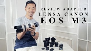 Review Adapter Lensa Canon EOS M3