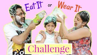 EAT IT or WEAR IT - ft. Mom & Dad | #Challenge #Fun #Kids #Comedy #MyMissAnand